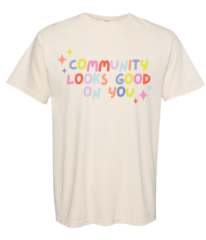 image7 “Community looks good on you” Tee