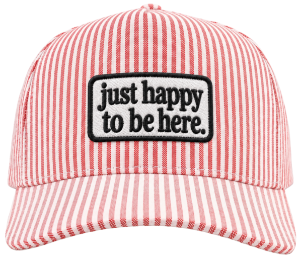 JUST HAPPY TO BE HERE