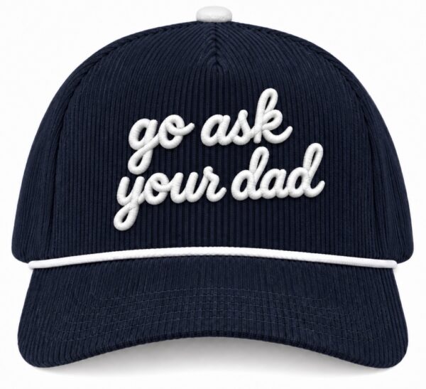 GO ASK YOUR DAD EMBROIDERED HAT