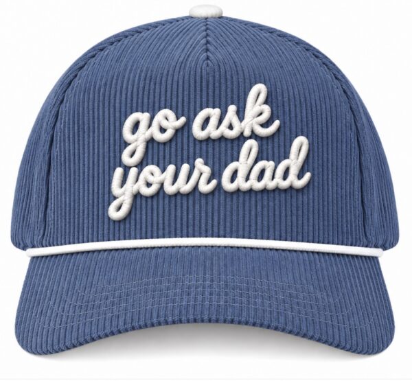 GO ASK YOUR DAD EMBROIDERED HAT